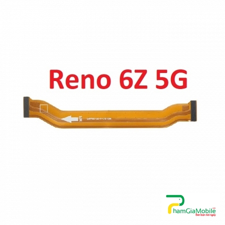 Mạch Dây Sub LCD Oppo Reno 6Z 5G Cáp Nối Màn Hình, Cáp Nối Bo Mainboard Mạch Chủ